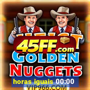 horas iguais 00:00